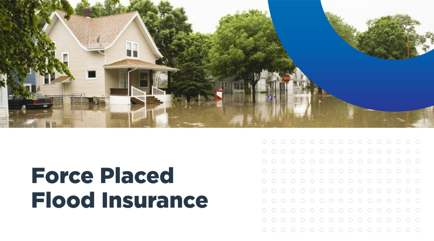 An image of homes underwater and a graphic that says force placed flood insurance