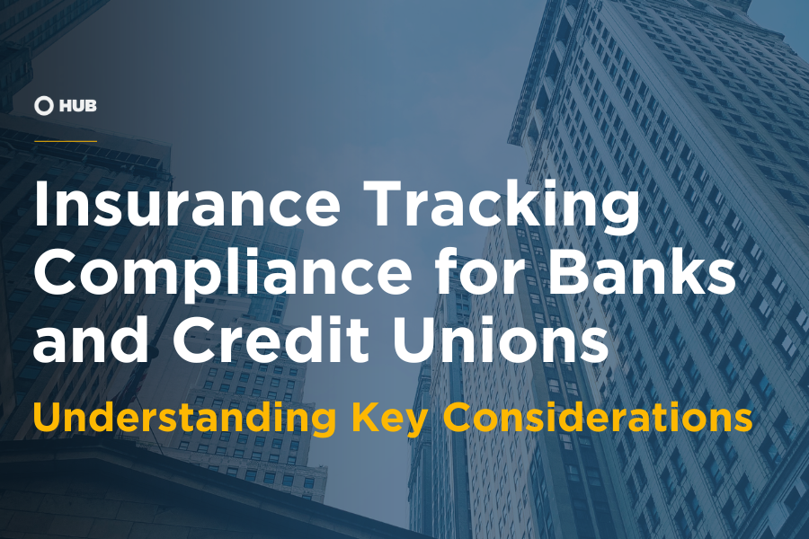 Insurance Tracking Compliance for Banks and Credit Unions | HUB ...